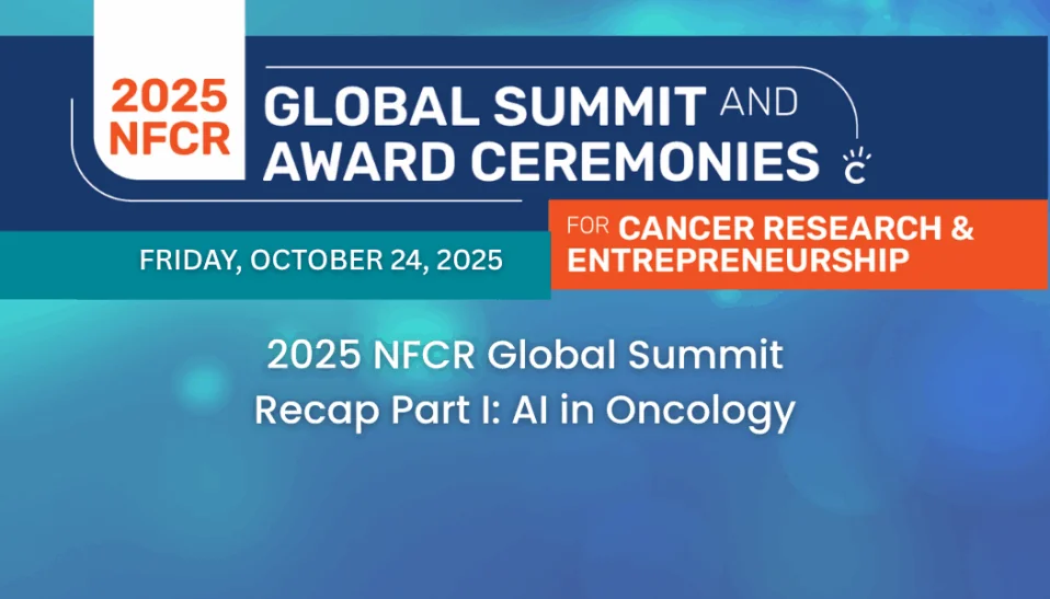 2025 NFCR Global Summit Recap Part I AI in Oncology